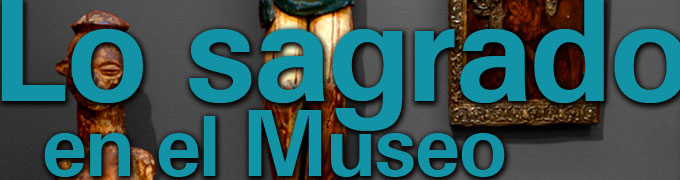 lo_sagrado_enel_museo.jpg lo_sagrado_enel_museo.jpg