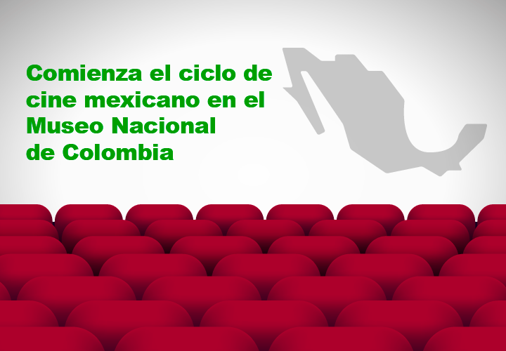 Comienza el ciclo de cine mexicano en el Museo Nacional de Colombia