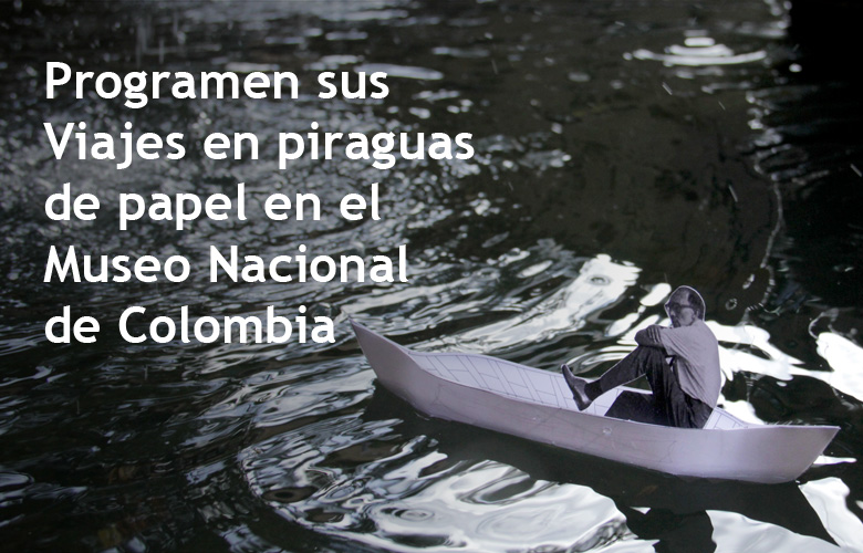 Programen sus Viajes en piraguas de papel en el Museo Nacional de Colombia