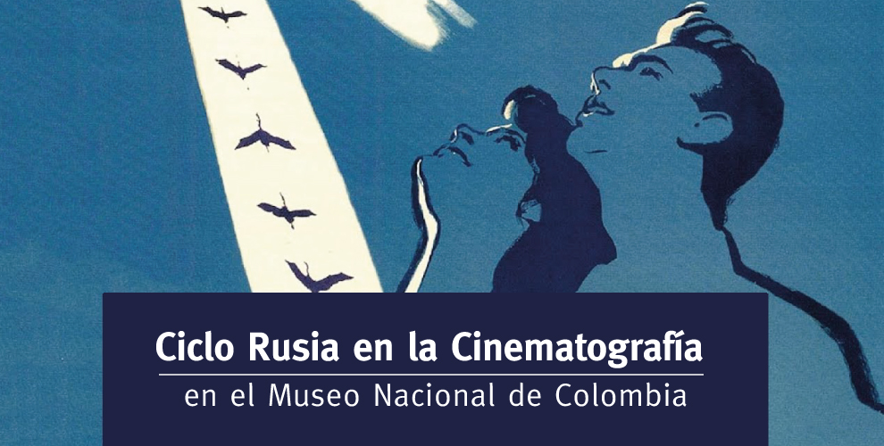 Inicia el Ciclo Rusia en la Cinematografía en el Museo Nacional de Colombia