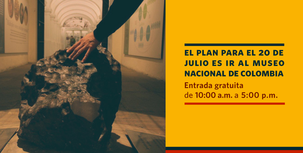 El plan para el 20 de julio es ir al Museo Nacional de Colombia 
