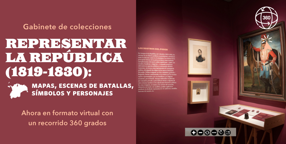 ¡Anímese a realizar el recorrido virtual por Representar la república (1819-1830): mapas, escenas de batallas, símbolos y personajes! 