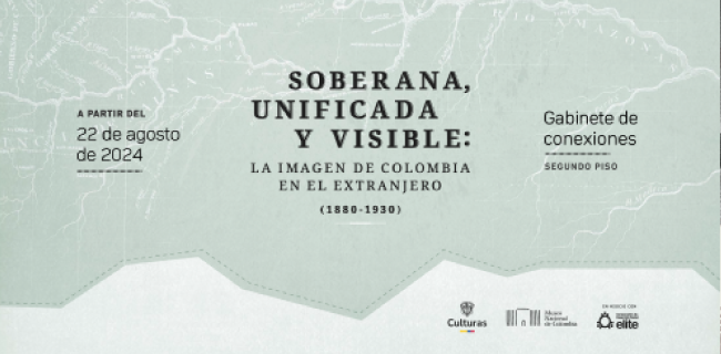 Soberana, unificada y visible: la imagen de Colombia en el extranjero (1880-1930)