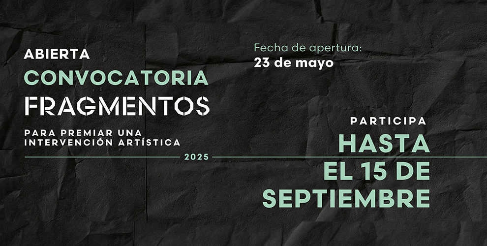 Convocatoria 2025 de Fragmentos, Espacio de Arte y Memoria