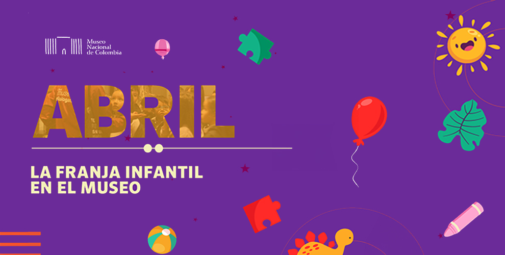 ¡Abril para jugar, imaginar y crear en el Museo!