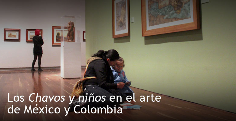Los Chavos y niños en el arte de México y Colombia