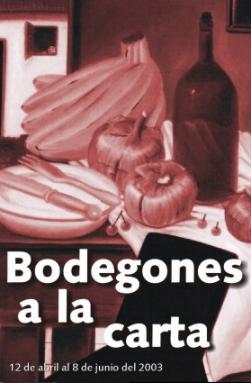 'Bodegones a la carta' - del 12 de abril al 8 de junio del 2003