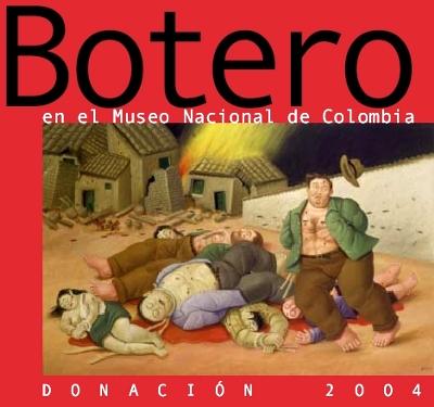 Botero en el Museo Nacional de Colombia. Donación 2004.  Del 4 de mayo al 11 de junio del 2004