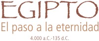 Egipto: el paso a la eternidad [4.000 a.C.-135 d.C.]